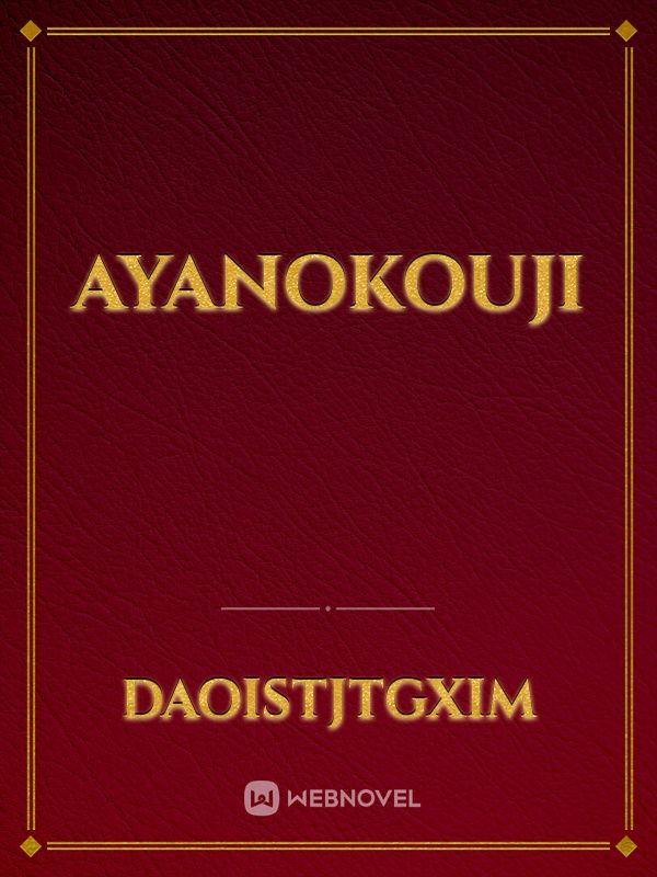 Ayanokouji Novels & Books - WebNovel