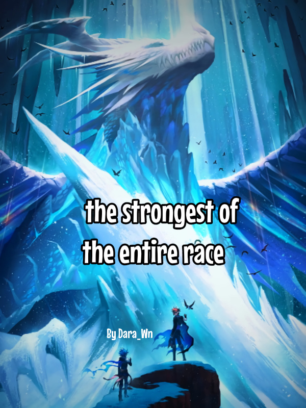 The Strongest of The entire Race