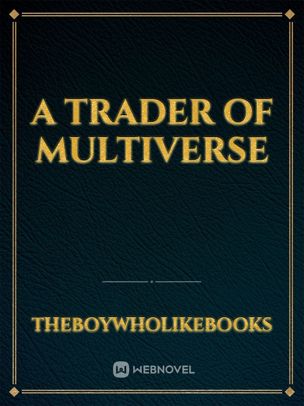 A Trader of Multiverse