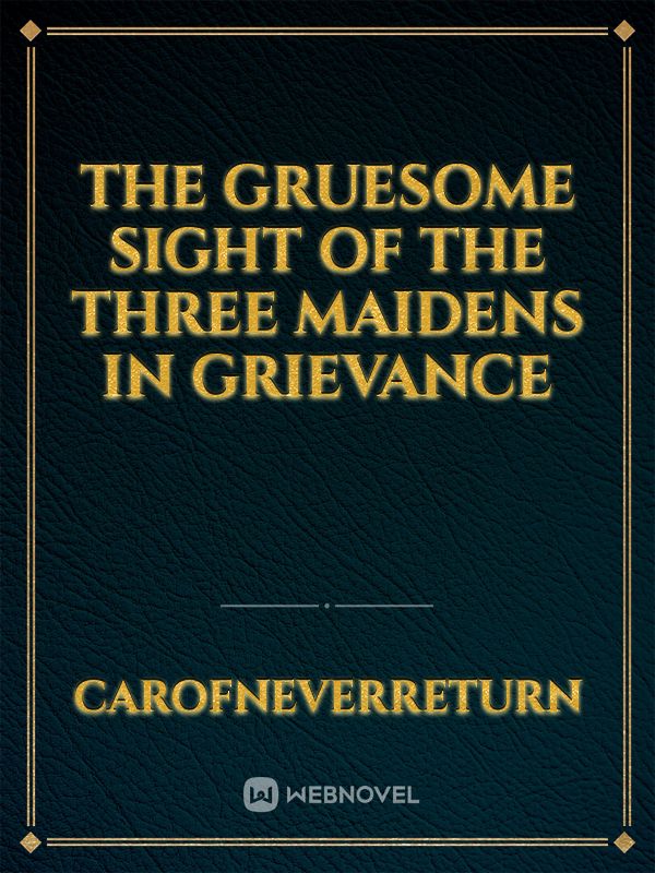 The Gruesome Sight of the Three Maidens In Grievance Book