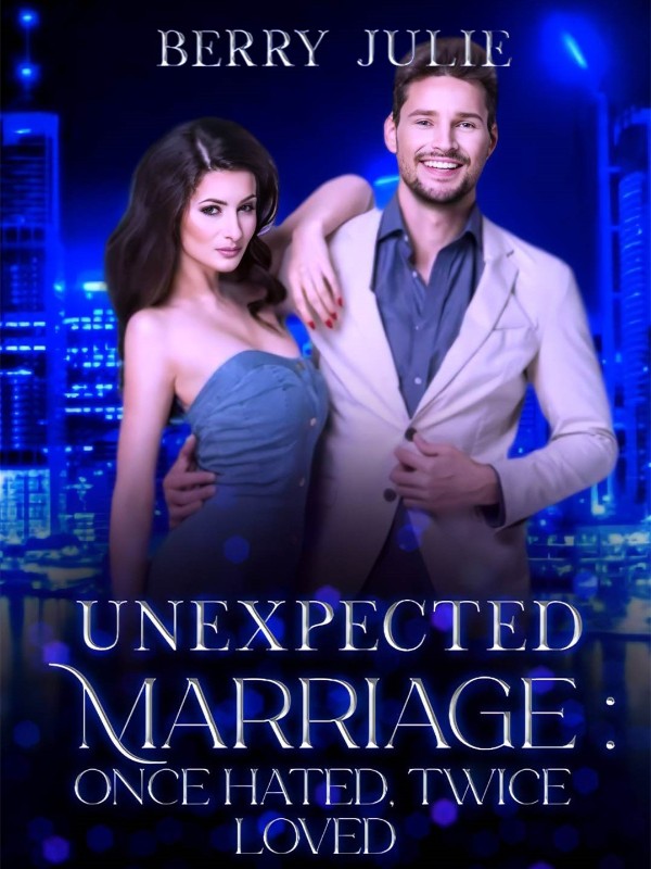 Unexpected Marriage: Once Hated, Twice Loved Book