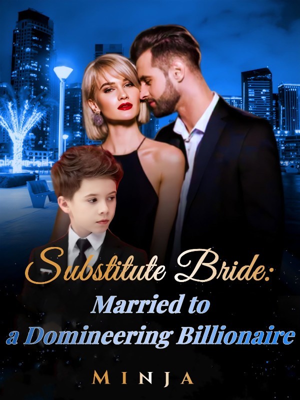 Substitute Bride: Married to a Domineering Billionaire