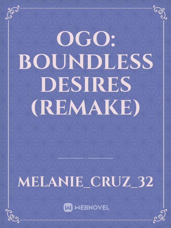 OGO: Boundless Desires (Remake)