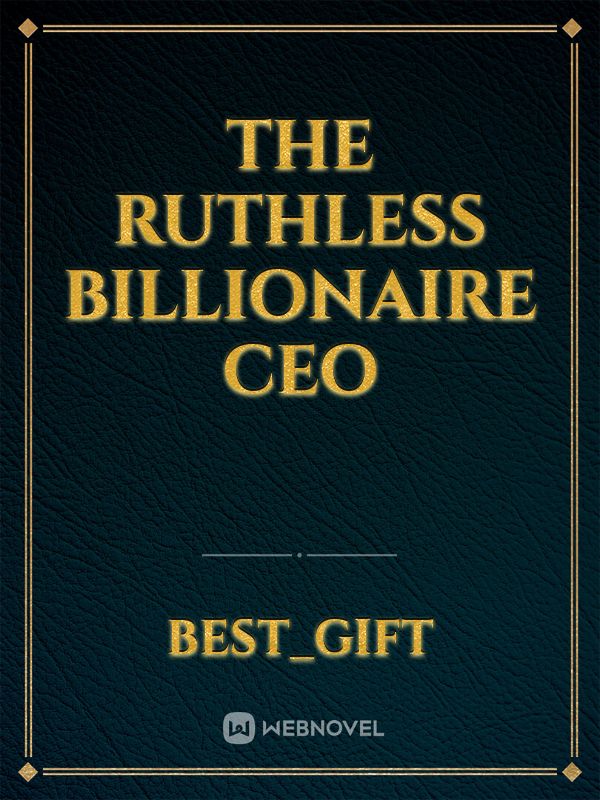 The Ruthless Billionaire Ceo Novel Read Free Webnovel 3339