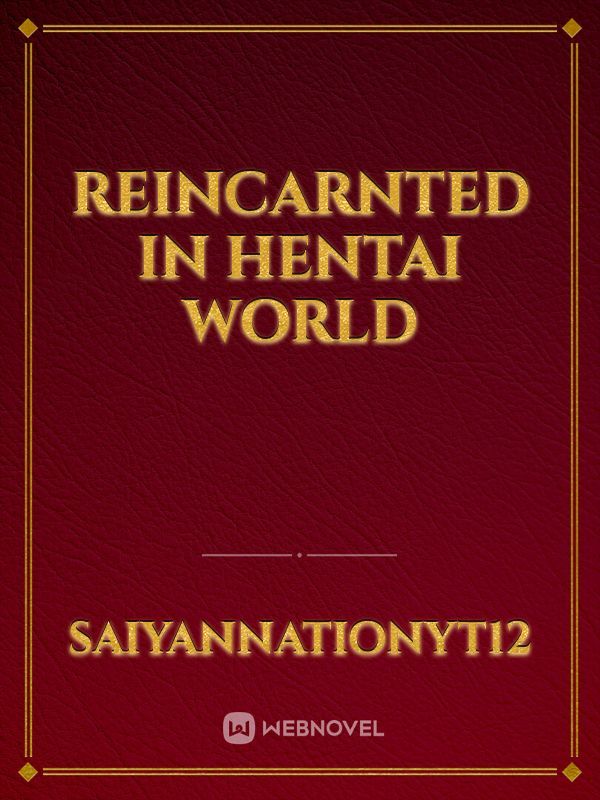 Reincarnted in hentai world