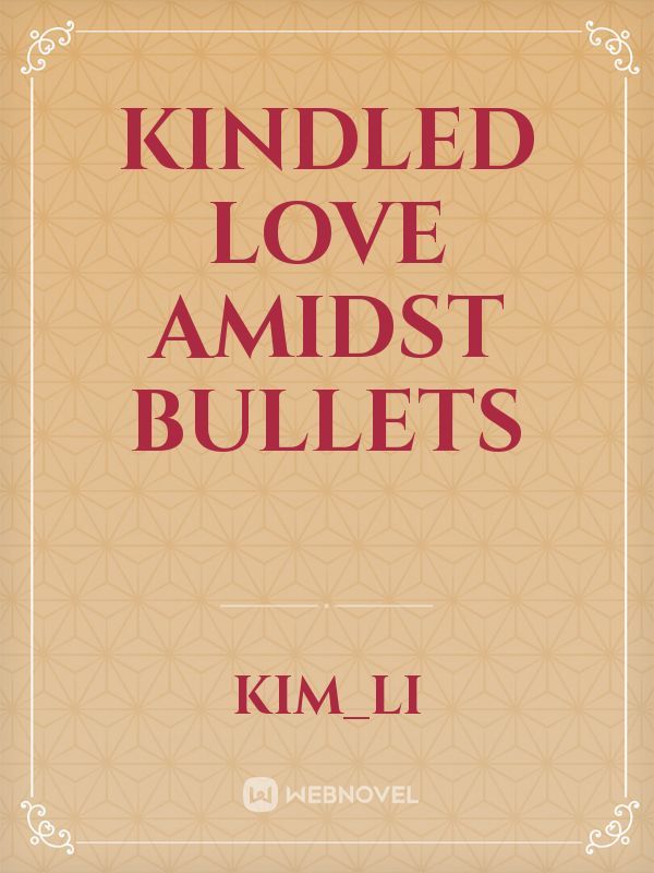 Kindled Love Amidst Bullets Book