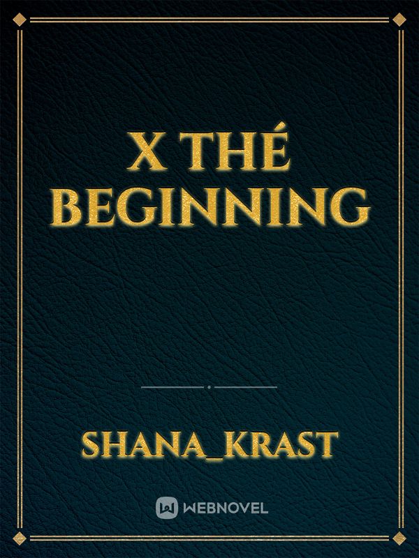 X thé beginning Book