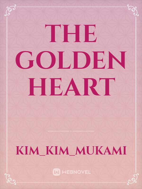 THE GOLDEN HEART