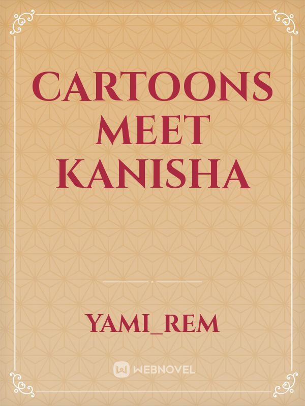 Cartoons meet Kanisha