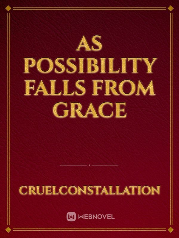 As Possibility Falls From Grace