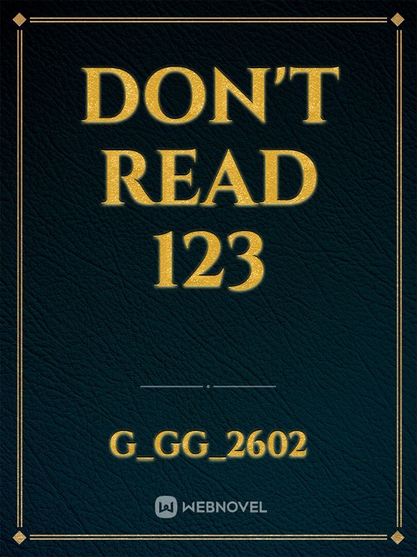 Don't read 123