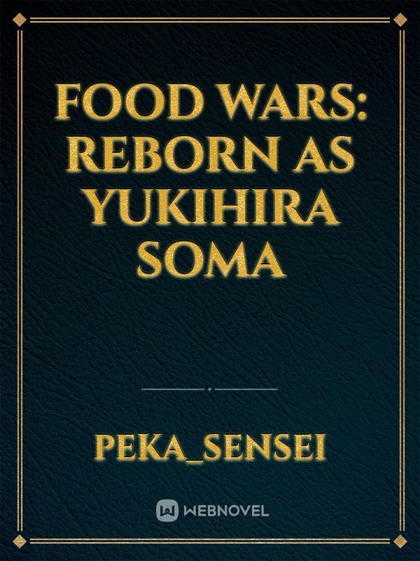 Food Wars: Reborn as Yukihira Soma