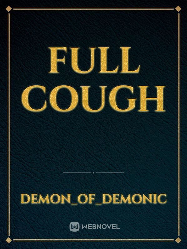 full cough
