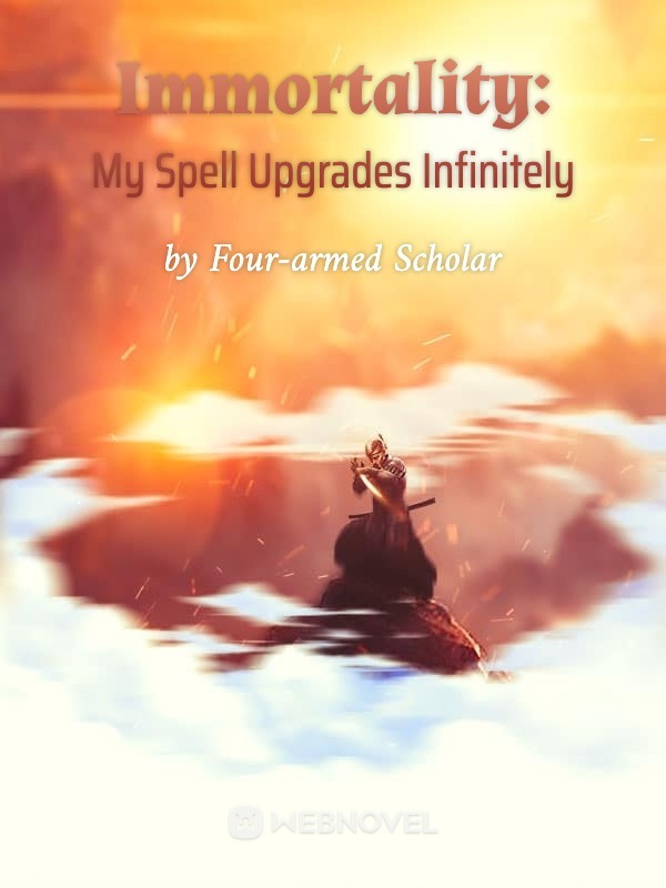 Immortality: My Spell Upgrades Infinitely Book