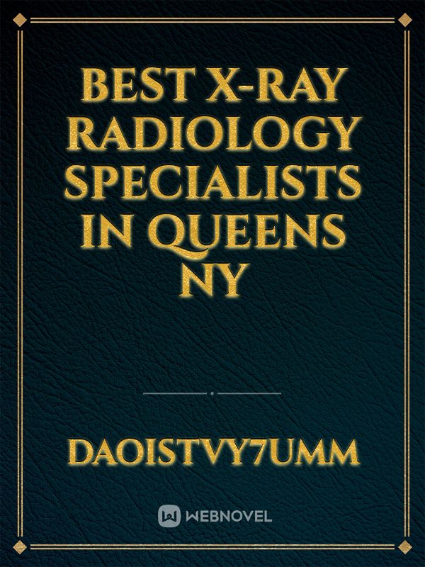 Best X-Ray Radiology Specialists in Queens NY Book