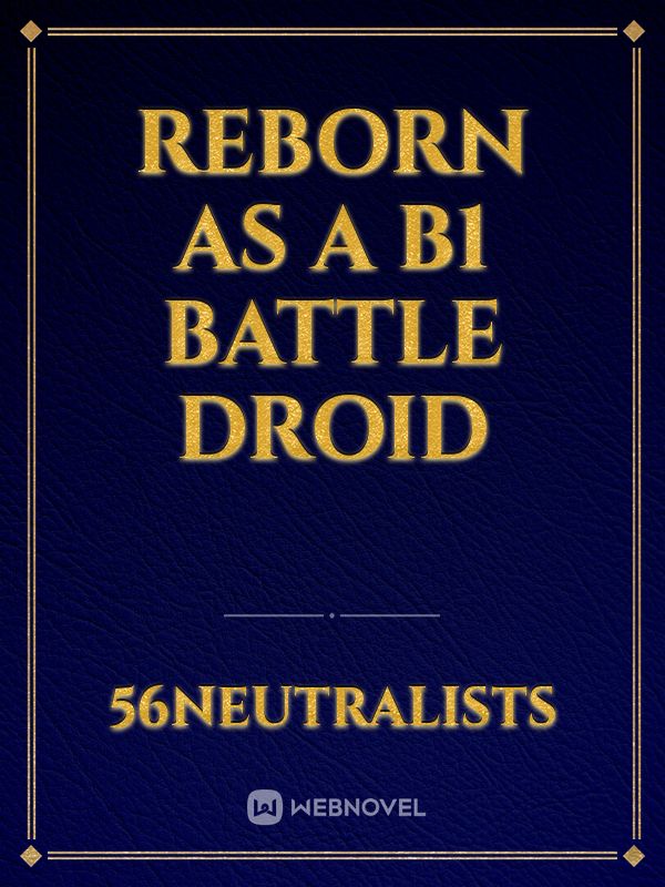 Reborn as a B1 battle droid Book