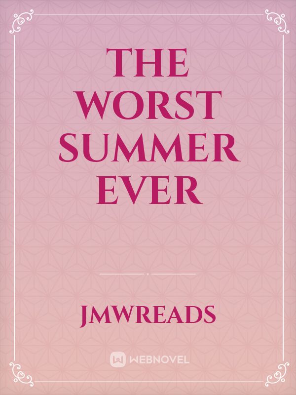 The Worst Summer Ever