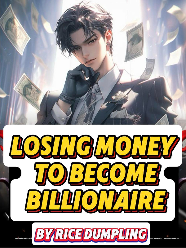 Losing money to become billionaire