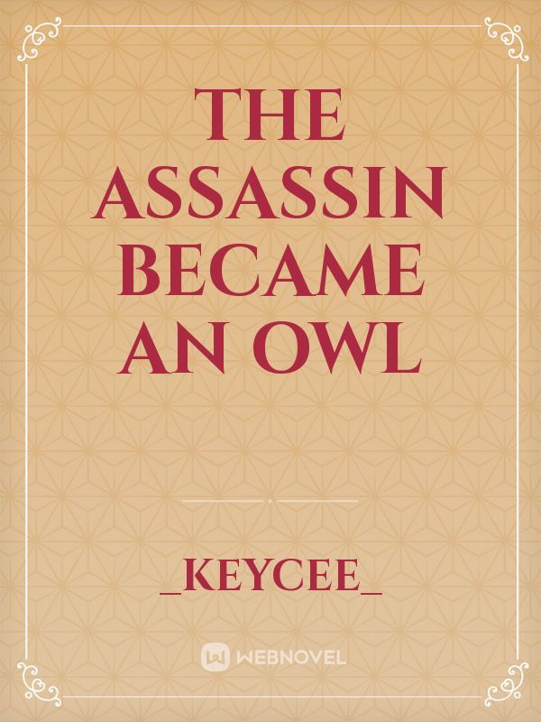 The Assassin Became an Owl