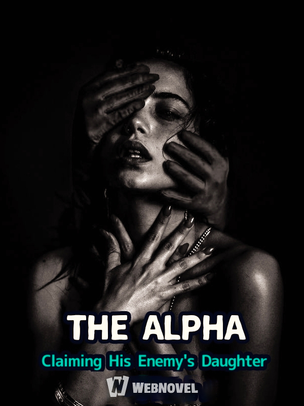 The Alpha: Claiming His Enemy's Daughter