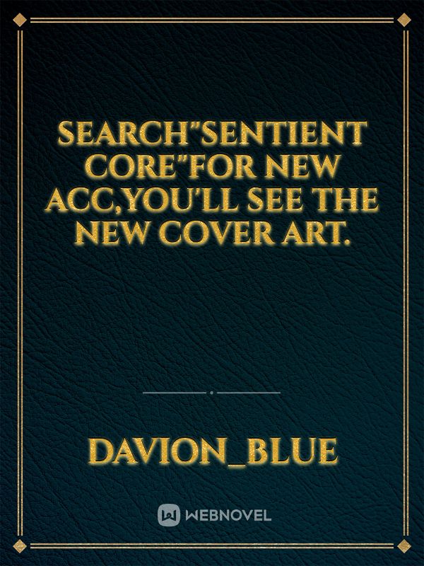 search"Sentient Core"for new acc,you'll see the new cover art. Book