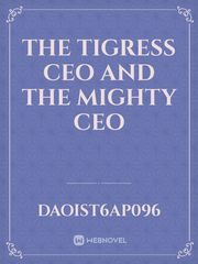 the tigress CEO and the mighty ceo Book