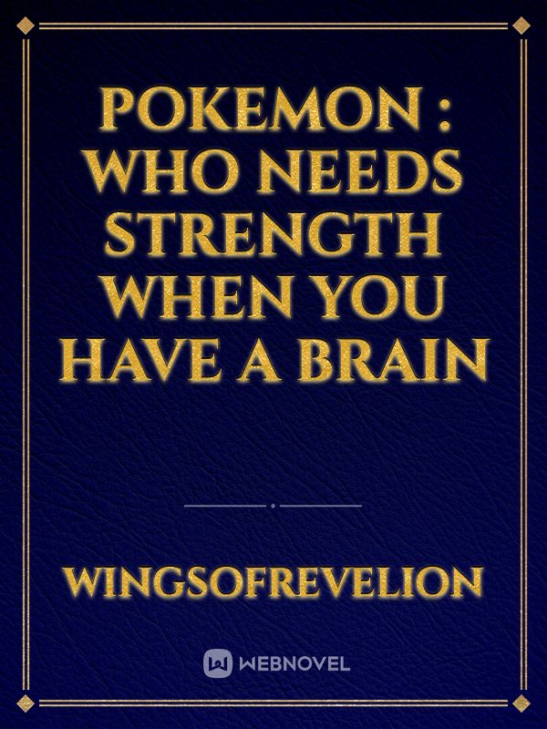 Pokemon : who needs strength when you have a brain