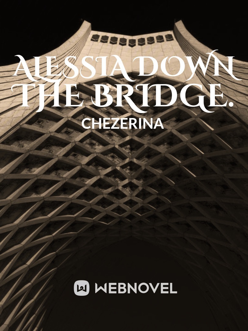 ALESSIA DOWN THE BRIDGE.