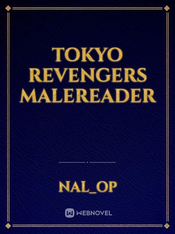 Tokyo Revengers 

MaleReader