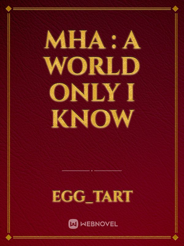 MHA : A World Only I Know