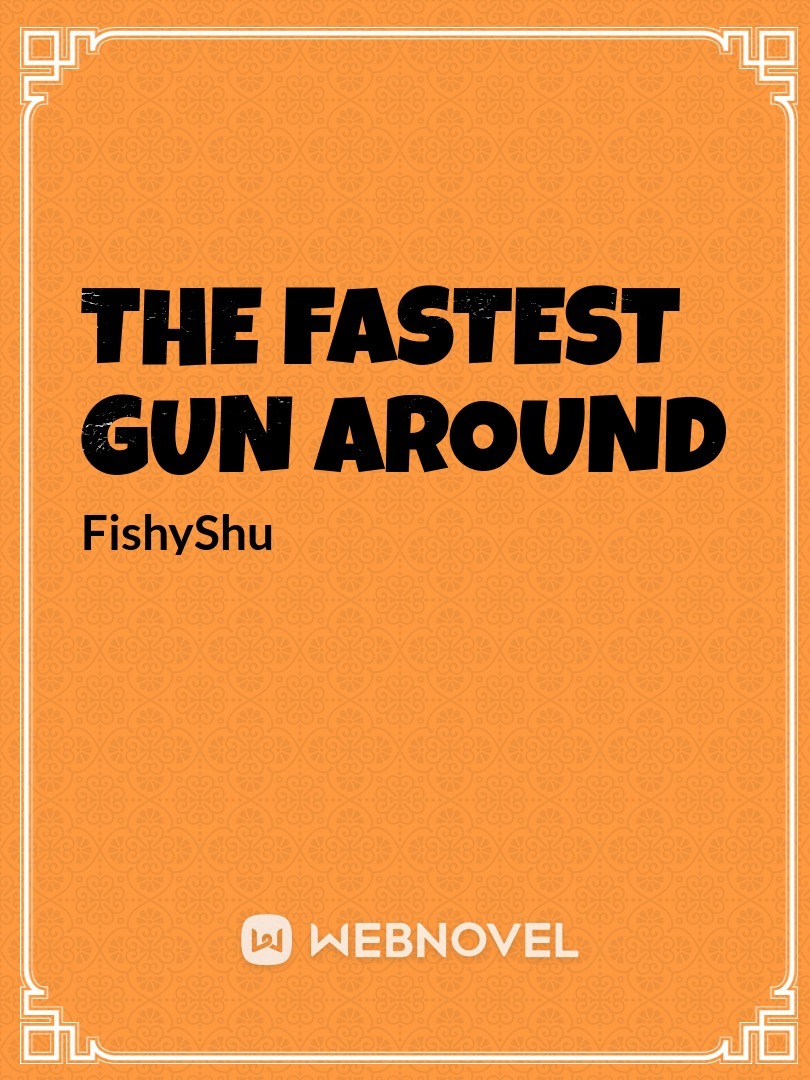 The Fastest Gun Around
