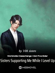 Worldwide Classchange: I Got Five Elder Sisters Supporting Me While I Level Up Book
