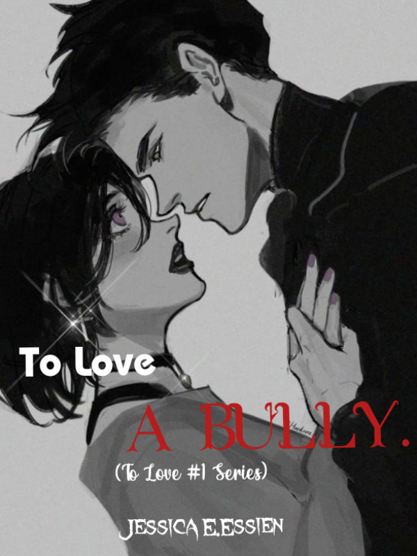 To Love A Bully  (To Love #1 Series) Book