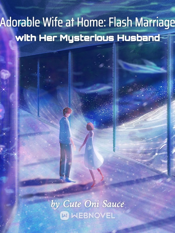 Adorable Wife at Home: Flash Marriage with Her Mysterious Husband Book