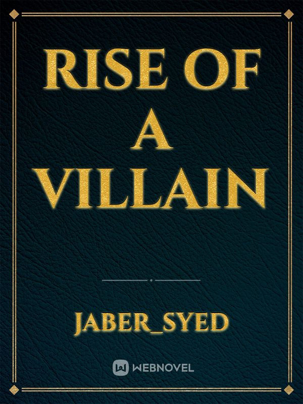 Rise of a villain