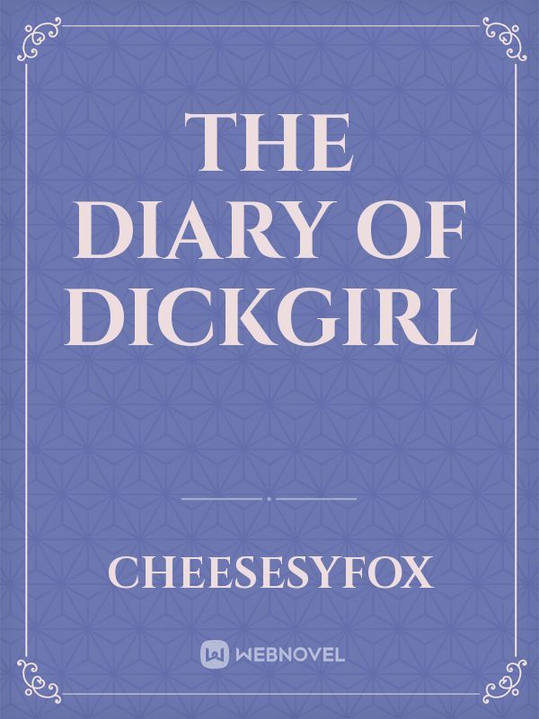 THE DIARY OF DICKGIRL