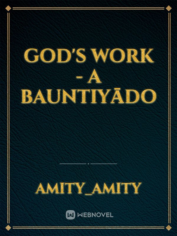 God's Work - A Bauntiyādo