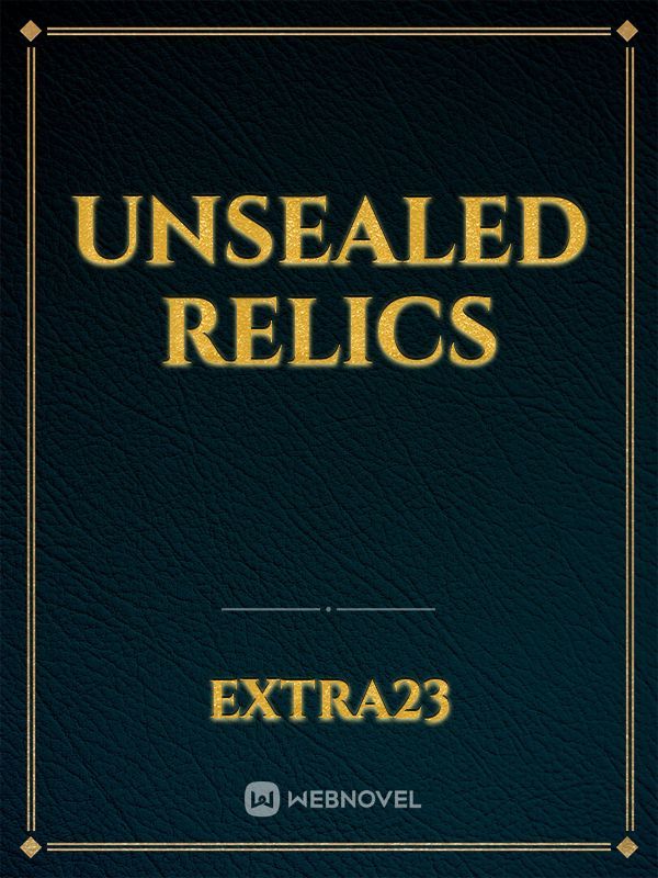 Unsealed Relics