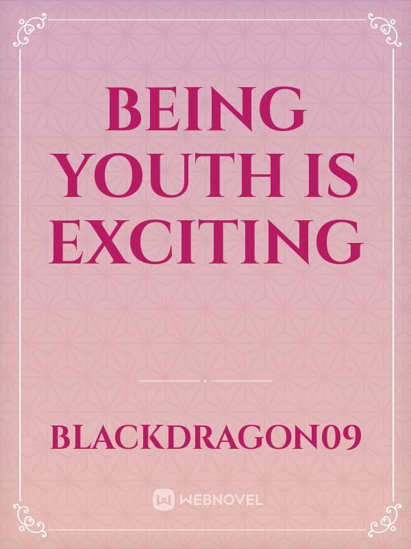 Being Youth is Exciting