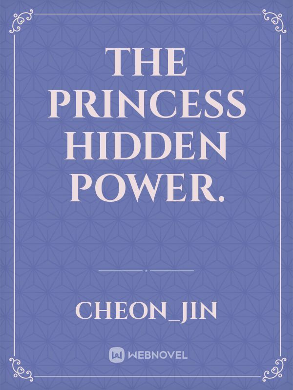 The princess hidden power.