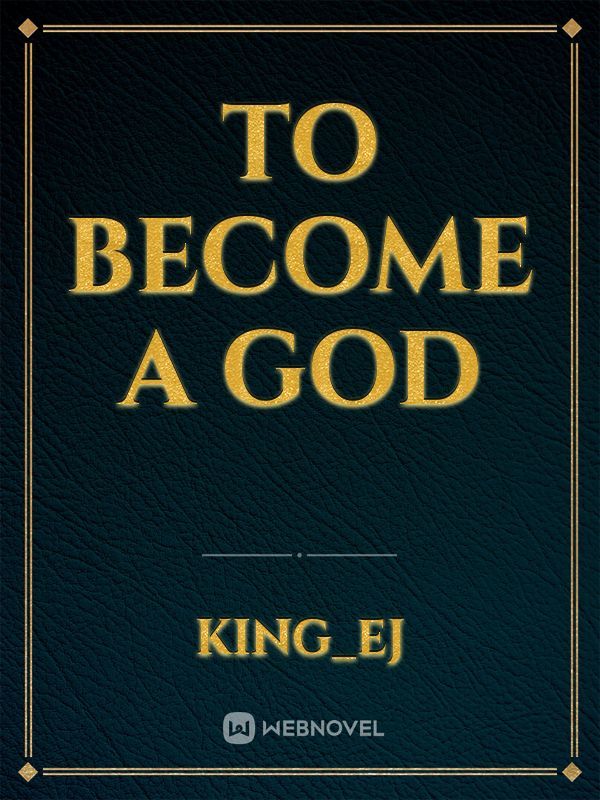 To become a god