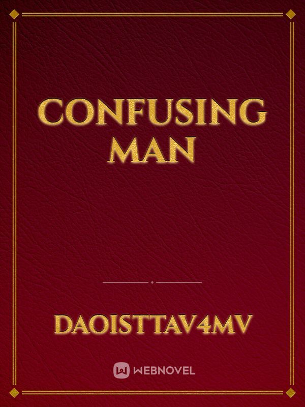 confusing man