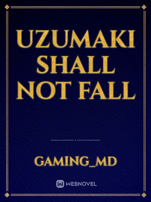UZUMAKI SHALL NOT FALL