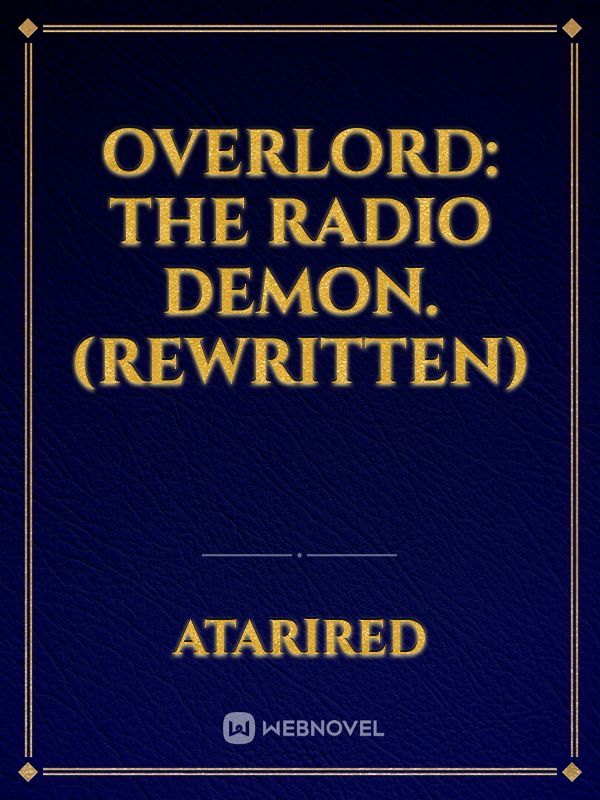 Overlord: The Radio Demon. (Rewritten)