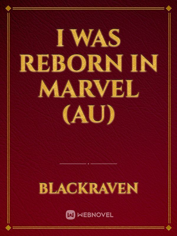 I Was Reborn in Marvel (AU)