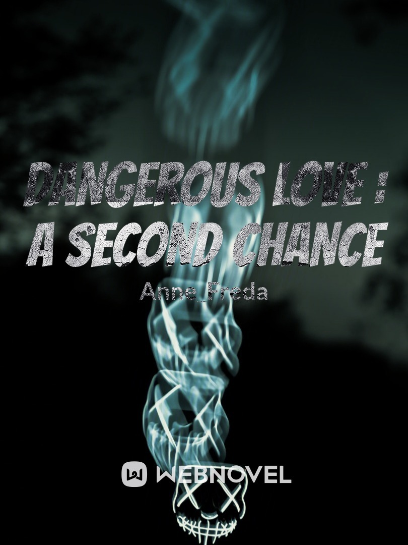 DANGEROUS LOVE : A SECOND CHANCE
