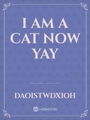 I am a cat now yay Book