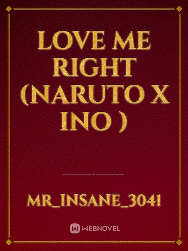 Love Me Right (Naruto x Ino )