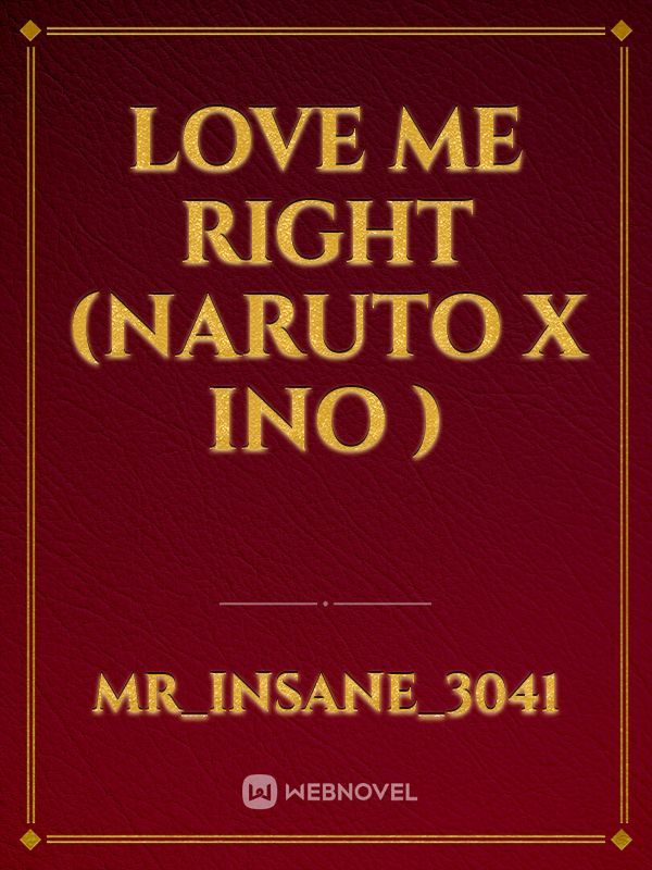 Love Me Right (Naruto x Ino )