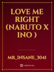 Love Me Right (Naruto x Ino ) Book